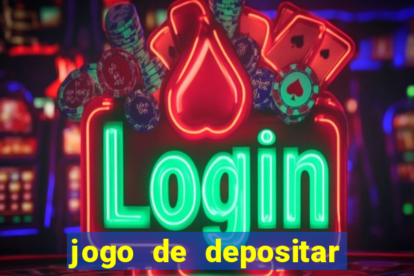 jogo de depositar 5 reais